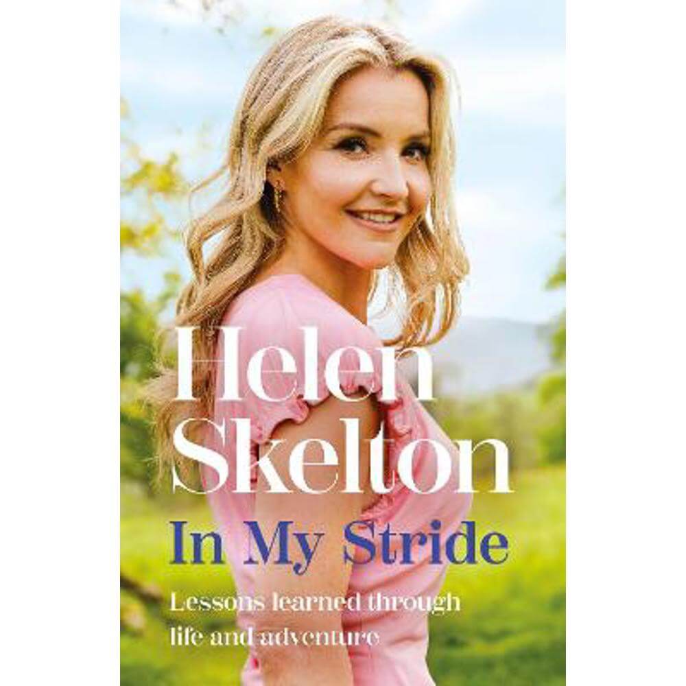 In My Stride: Lessons learned through life and adventure (Hardback) - Helen Skelton
